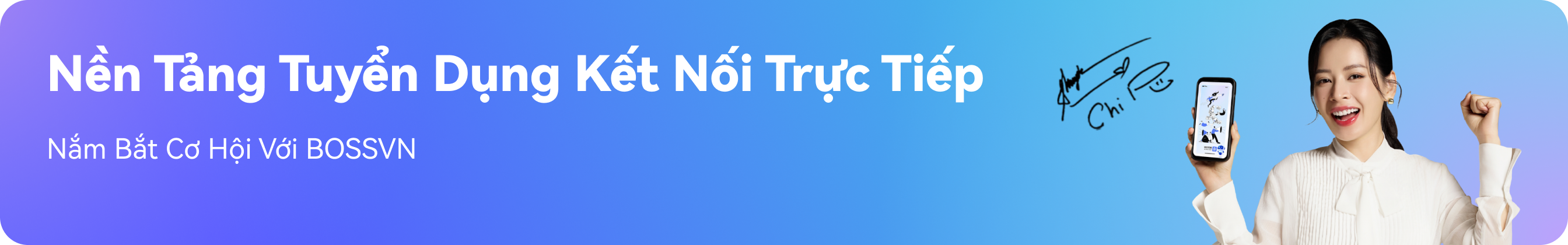 Nền Tảng Tuyển Dụng Kết Nối Trực Tiếp,Nắm bắt cơ hội với BOSSVN